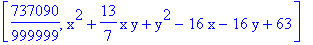 [737090/999999, x^2+13/7*x*y+y^2-16*x-16*y+63]